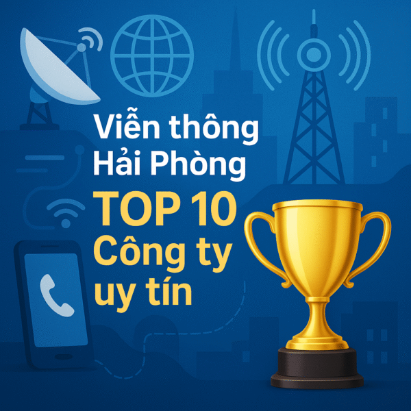 Viễn thông Hải Phòng - TOP 10 Công ty uy tín là chủ đề nhận được sự quan tâm lớn trong bối cảnh chuyển đổi số đang diễn ra mạnh mẽ trên toàn quốc.